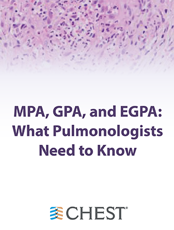 MPA, GPA, and EGPA: What Pulmonologists Need to Know